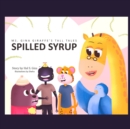 Image for Ms. Gina Giraffe&#39;s Tall Tales : Spilled Syrup