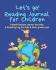 Image for Reading Journal for Children : A Book Review starter for kids; A Reading Log for kids &amp; their grown ups