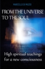 Image for From the Universe to the soul : High spiritual teachings for a new consciousness