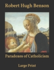 Image for Paradoxes of Catholicism : Large Print