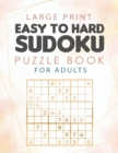 Image for Large Print Easy to Hard Sudoku Puzzle Book for Adults
