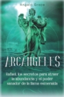 Image for Arcangeles : Rafael, Los Secretos Para Atraer La Abundancia Y El Poder Sanador De La Llama Esmeralda