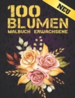 Image for 100 Blumen Malbuch Erwachsene