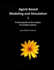 Image for Agent-Based Modeling and Simulation I : Practical guide to the analysis of complex systems