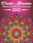 Image for Colorful Mandalas Mandala Designs For Stress Relief 2021