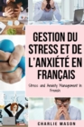 Image for Gestion du stress et de l&#39;anxiete En francais/ Stress and Anxiety Management In French