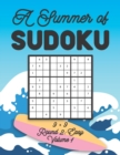 Image for A Summer of Sudoku 9 x 9 Round 2 : Easy Volume 1: Relaxation Sudoku Travellers Puzzle Book Vacation Games Japanese Logic Nine Numbers Mathematics Cross Sums Challenge 9 x 9 Grid Beginner Friendly Easy
