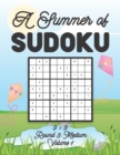 Image for A Summer of Sudoku 9 x 9 Round 3 : Medium Volume 1: Relaxation Sudoku Travellers Puzzle Book Vacation Games Japanese Logic Nine Numbers Mathematics Cross Sums Challenge 9 x 9 Grid Beginner Friendly Me