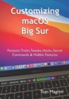 Image for Customizing macOS Big Sur : Fantastic Tricks, Tweaks, Hacks, Secret Commands &amp; Hidden Features