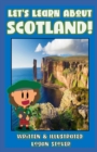 Image for Let&#39;s Learn About Scotland! - History book series for children. Learn about Scottish Heritage! : Kid History: Making learning fun!