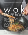 Image for Wok Recipe Book to Make Cooking Simpler