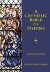 Image for A Catholic Book of Hymns : Organ Edition