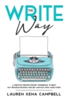 Image for The Write Way : A creative writing prompt workbook to beat out procrastination and get unstuck with your story