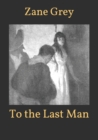 Image for To the Last Man