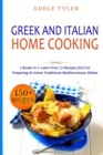 Image for Greek and Italian Home Cooking : 2 Books In 1: Learn More Than 77 Recipes (x2) For Preparing Authentic Mediterranean Sea Dishes