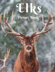 Image for Elks Picture Book : A Picture Book for Alzheimer&#39;s Patients and Seniors with Dementia (Gift Book) Aged People and Seniors Photo Book for Kids and Children Gift for Elk lovers Antlers Moose Antelope De