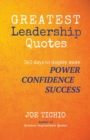 Image for Greatest Leadership Quotes : 365 days to inspire more Power, Confidence, and Success