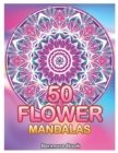 Image for 50 Flower Mandalas : Big Mandala Coloring Book for Adults 50 Images Stress Management Coloring Book For Relaxation, Meditation, Happiness and Relief &amp; Art Color Therapy (Volume 1)