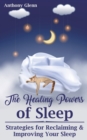 Image for The Healing Powers of Sleep : Strategies for Reclaiming and Improving Your Sleep