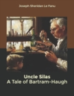 Image for Uncle Silas A Tale of Bartram-Haugh