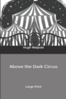 Image for Above the Dark Circus : Large Print