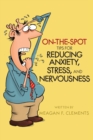Image for On-The-Spot Tips For Reducing Anxiety, Stress, And Nervousness