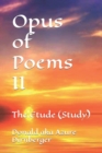Image for Opus of Poems II : The Etude (Study)