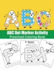Image for ABC Dot Marker Activity : Do A Dot ABC coloring booK: Great for Learning Alphabet: ABC coloring book: Fun Coloring Books for Toddlers &amp; Kids Ages 2, 3, 4 &amp; 5(Kindergarten, Preschool)