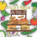 Image for Fruits &amp; Veggies A to Z : An ABC Learning Picture Book For Babies and Toddlers