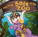 Image for How to Be Safe at The ZOO : Teach Your Children How to Choose a Stranger to Help Them if They Get Lost. Self-Help Skills for Kids. Preschool and Kindergarten Picture Book