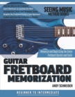 Image for Guitar Fretboard Memorization : Memorize and Begin Using the Entire Fretboard Quickly and Easily