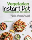 Image for Vegetarian Instant Pot Pressure Cooker Cookbook