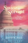 Image for Savior or Servant? : Putting Government In Its Place