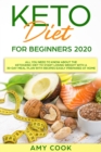 Image for Keto Diet for Beginners 2020 : All You Need to Know About the Ketogenic Diet to Start Losing Weight With a 30-Day Meal Plan With Recipes Easily Prepared at Home