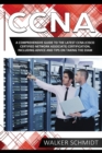 Image for CCNA : A Comprehensive Guide to the Latest CCNA (Cisco Certified Network Associate) Certification, Including Advice and Tips on Taking the Exam