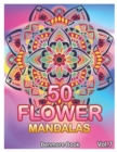 Image for 50 Flower Mandalas : Big Mandala Coloring Book for Adults 50 Images Stress Management Coloring Book For Relaxation, Meditation, Happiness and Relief &amp; Art Color Therapy (Volume 7)