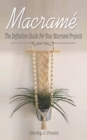 Image for Macrame : The Definitive Guide For Your Macrame Projects