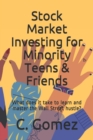 Image for Stock Market Investing for Minority Teens &amp; Friends : What does it take to learn and master the Wall Street hustle?