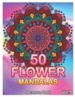 Image for 50 Flower Mandalas : Big Mandala Coloring Book for Adults 50 Images Stress Management Coloring Book For Relaxation, Meditation, Happiness and Relief &amp; Art Color Therapy (Volume 9)