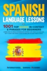 Image for Spanish Language Lessons : 1001 Top Words in Context &amp; Phrases for Beginners. Learn How to Speak Intermediate Spanish Like Crazy in Your Car, Get Fluent and Grow Your Vocabulary in Less Than 21 Days!