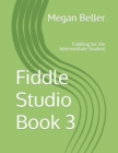 Image for Fiddle Studio Book 3 : Fiddling for the Intermediate Student