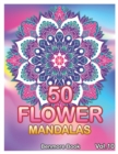 Image for 50 Flower Mandalas : Big Mandala Coloring Book for Adults 50 Images Stress Management Coloring Book For Relaxation, Meditation, Happiness and Relief &amp; Art Color Therapy (Volume 10)