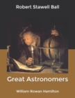 Image for Great Astronomers : William Rowan Hamilton