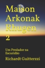 Image for Maison Arkonak Rhugen : Um Predador na Escuridao