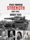 Image for Peace Through Strength : 1907-1913