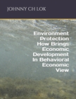 Image for Environment Protection How Brings Economic Development In Behavioral Economic View