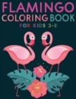 Image for Flamingo Coloring Book For Kids : Amazing cute Flamingos color book Kids Boys and girls.