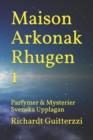 Image for Maison Arkonak Rhugen 1 : Parfymer &amp; Mysterier Svenska Upplagan