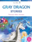 Image for Gray Dragon Stories - Princesses Achieve Successes, Book 1, Fairy Tale for Children Illustrated : Rhyme for Kids Ages 6-8, 8-10 About The Princess and The Dragon