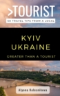 Image for Greater Than a Tourist- Kyiv Ukraine : 50 Travel Tips from a Local